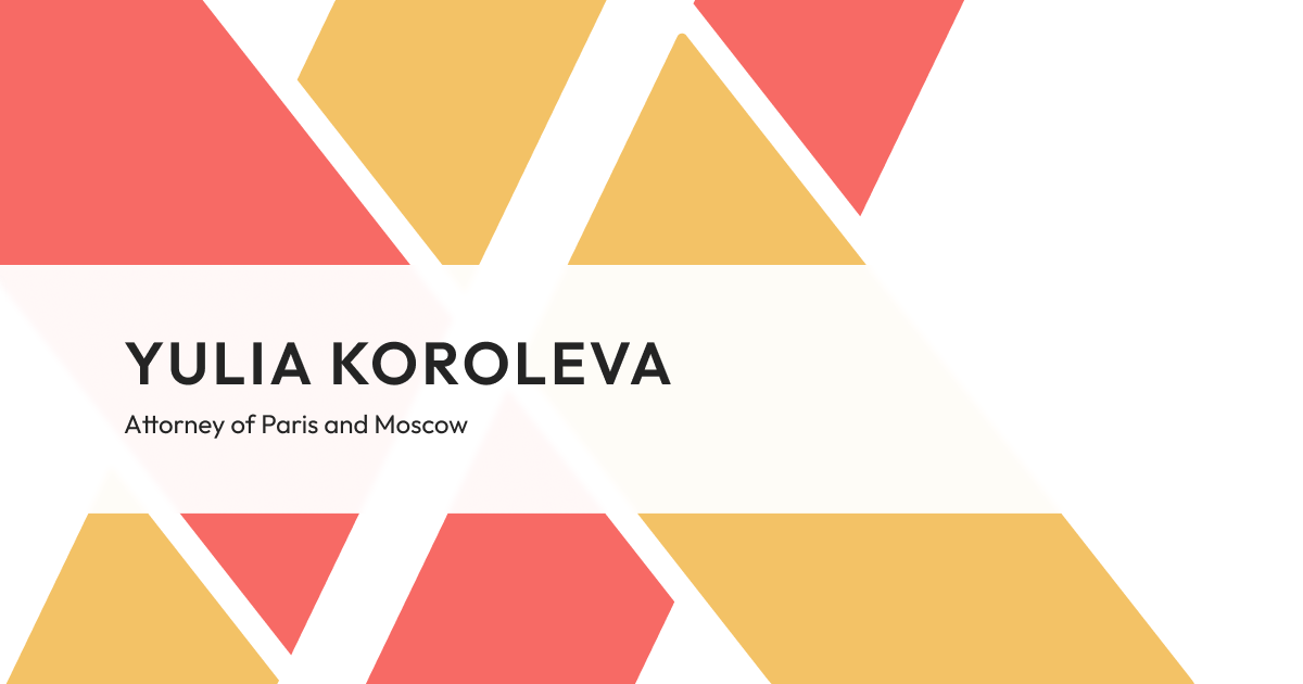 Yulia Koroleva – Attorney, member of Paris and Moscow Bars in France